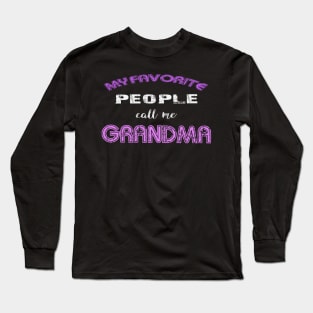 my favorite people call me grandma Long Sleeve T-Shirt